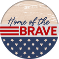 053 Home Of The Brave Sign, Patriotic Sign, Summer Sign, Wreath Center, Wreath Attachment