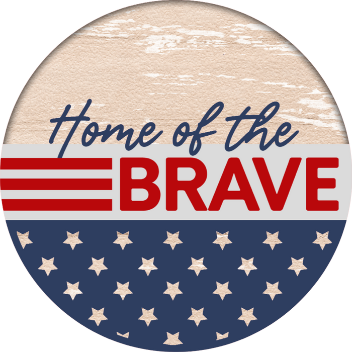 053 Home Of The Brave Sign, Patriotic Sign, Summer Sign, Wreath Center, Wreath Attachment