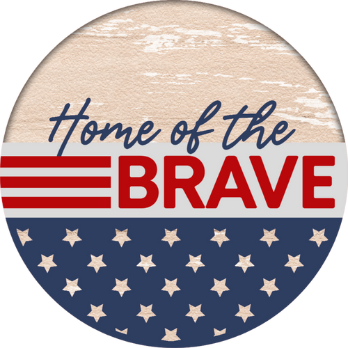 053 Home Of The Brave Sign, Patriotic Sign, Summer Sign, Wreath Center, Wreath Attachment