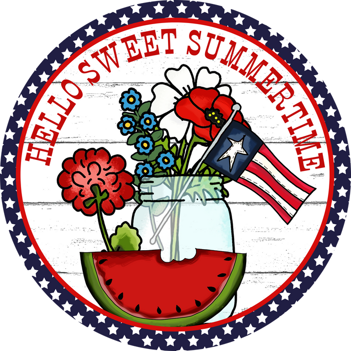 078 Patriotic Sign, Summer Sign, Hello Sweet Summertime, Wreath Center, Wreath Attachment